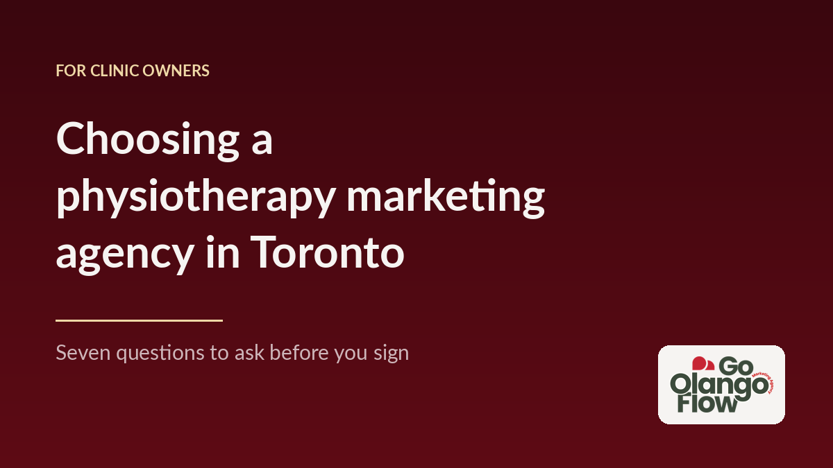 Choosing a physiotherapy marketing agency in Toronto, seven questions to ask before you sign