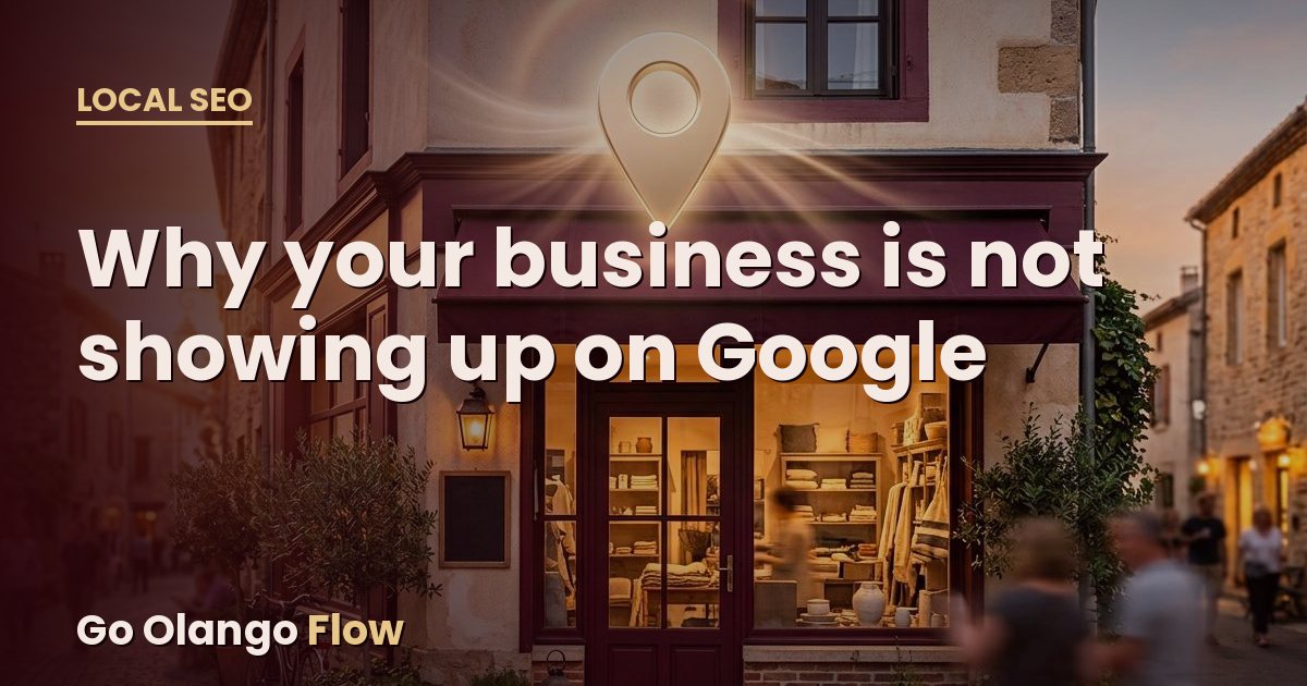 Why your business is not showing up on Google, the fixable reasons local businesses stay invisible